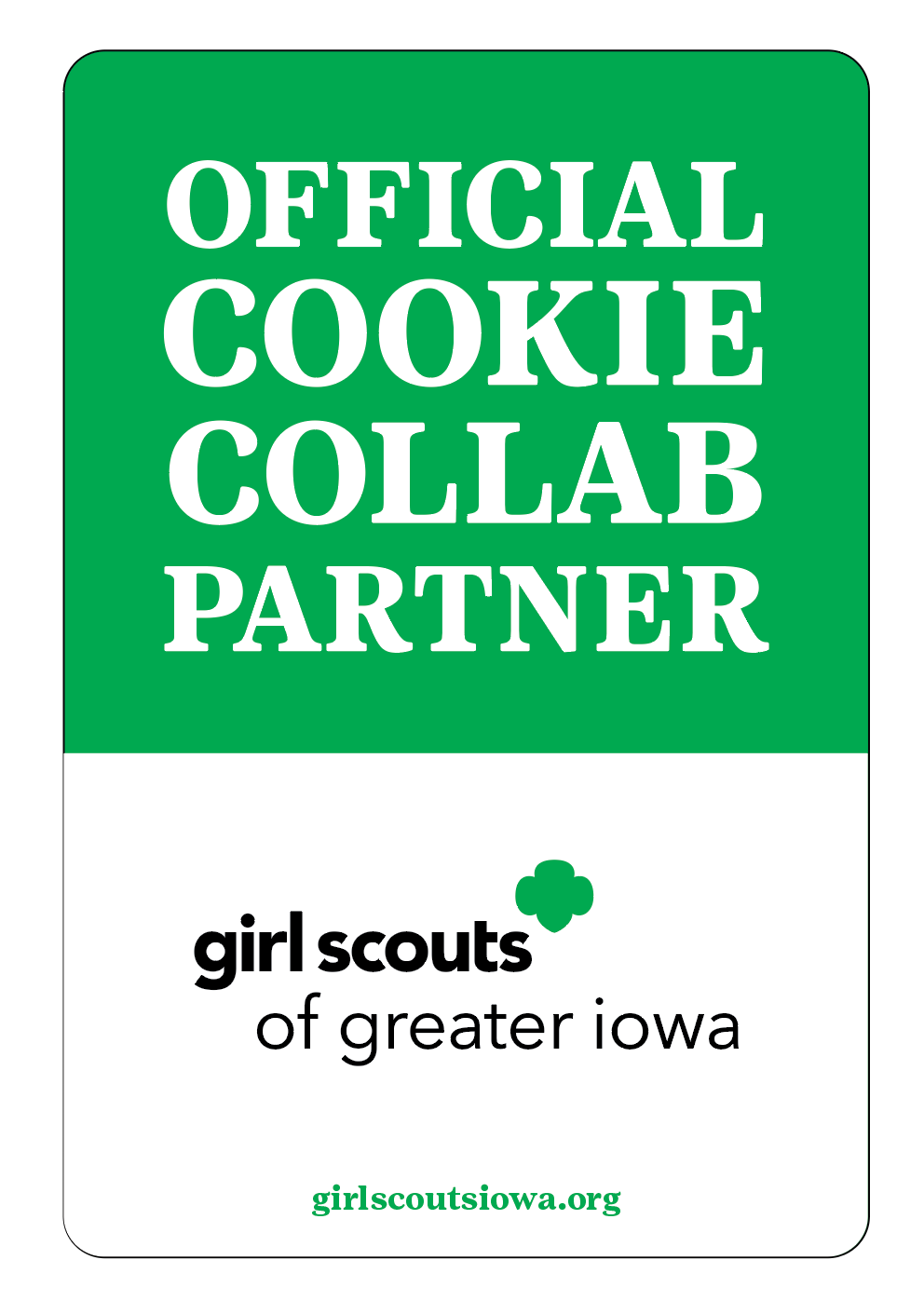 Image of rectangular green and white window cling with words "Official Cookie Collab Partner" written on top and Girl Scouts of Greater Iowa logo below.